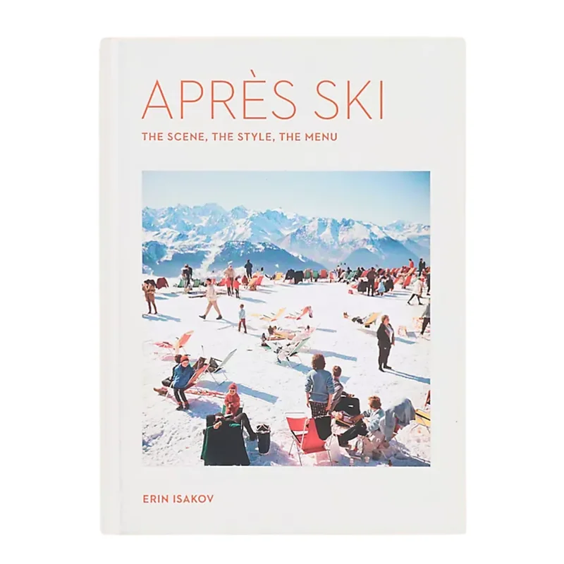 Aprs Ski: The Scene, the Style, the Menu