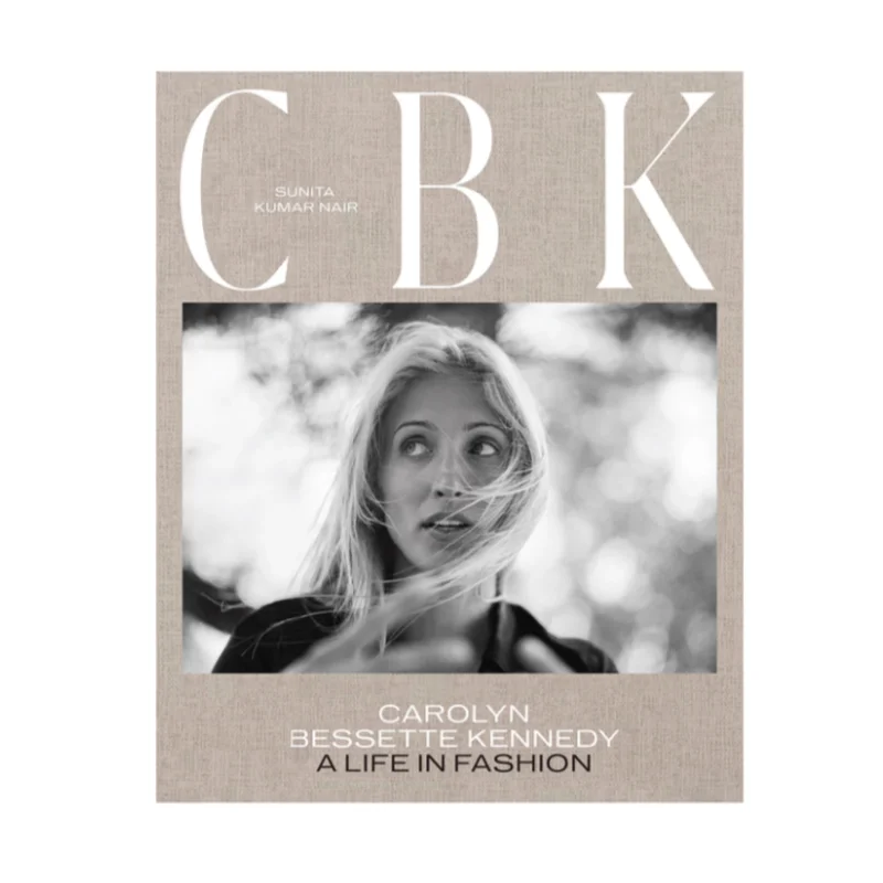 Cbk: Carolyn Bessette Kennedy: A Life in Fashion