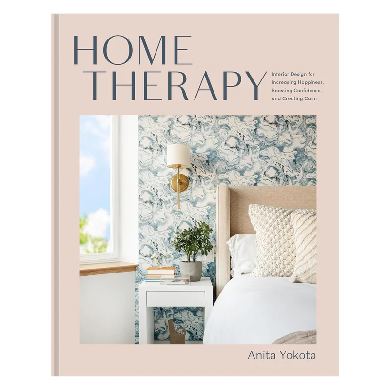 Home Therapy: Interior Design for Increasing Happiness, Boosting Confidence, and Creating Calm: An Interior Design Book