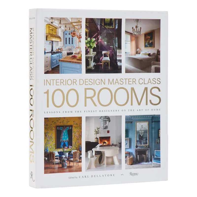 Interior Design Master Class: 100 Rooms: Lessons from the Finest Designers on the Art of Home