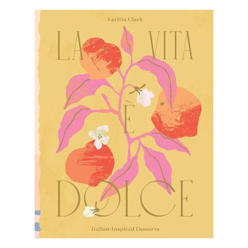 La Vita E Dolce: Italian-Inspired Desserts