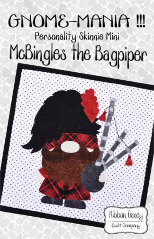 Ribbon Candy Quilt Company: GNOME-MANIA! McBingles the Bagpiper