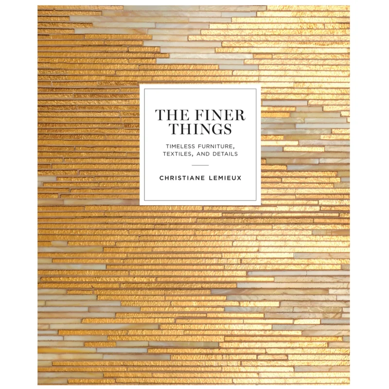 The Finer Things: Timeless Furniture, Textiles, and Details